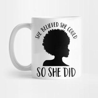 Black Girl Magic- She Believed She Could So She Did Mug